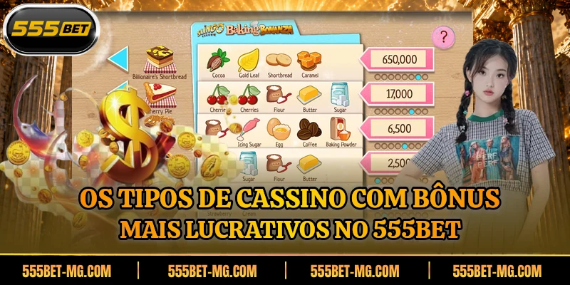 Os tipos de cassino com bônus mais lucrativos no 555BET