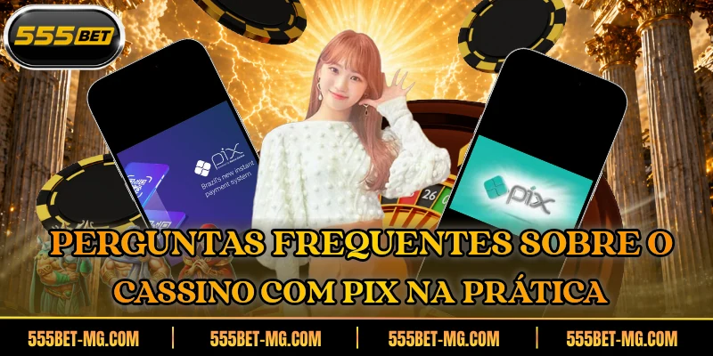 Perguntas frequentes sobre o cassino com pix na prática