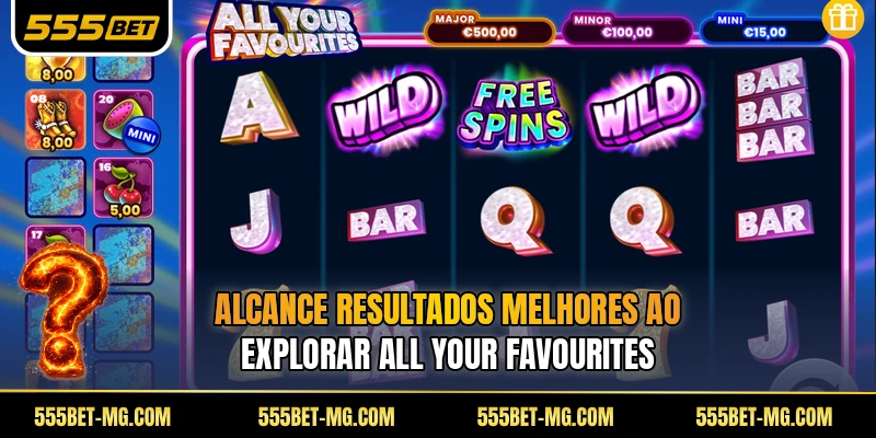 Alcance resultados melhores ao explorar All Your Favourites