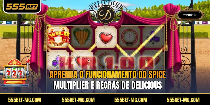 Aprenda o funcionamento do spice multiplier e regras de Delicious