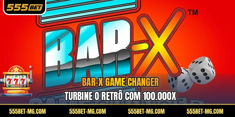Bar-X Game Changer