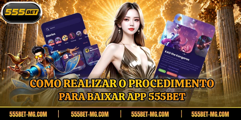 Como realizar o procedimento para baixar app 555BET