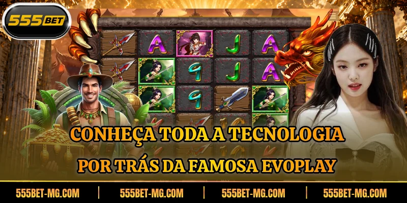 Conheça toda a tecnologia por trás da famosa Evoplay