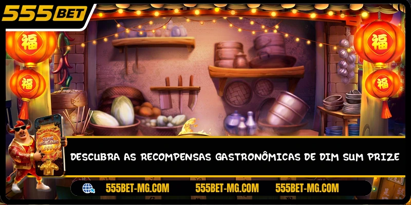 Descubra as recompensas gastronômicas de Dim Sum Prize