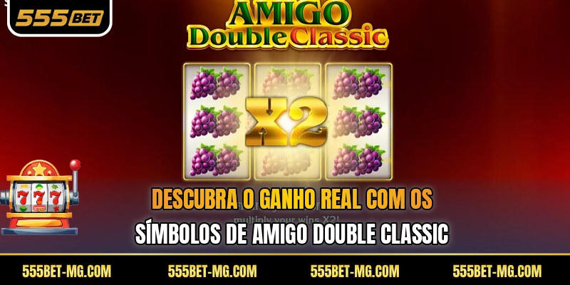 Descubra o ganho real com os símbolos de Amigo Double Classic