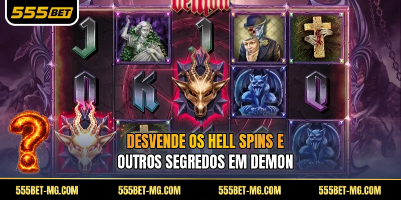 Desvende os hell spins e outros segredos em Demon