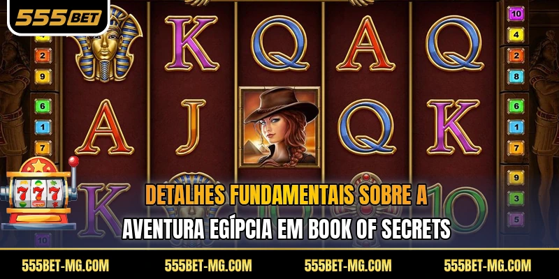 Detalhes fundamentais sobre a aventura egípcia em Book of Secrets