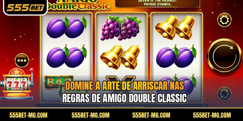Domine a arte de arriscar nas regras de Amigo Double Classic