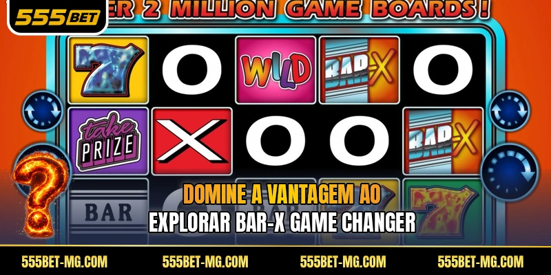 Domine a vantagem ao explorar Bar-X Game Changer