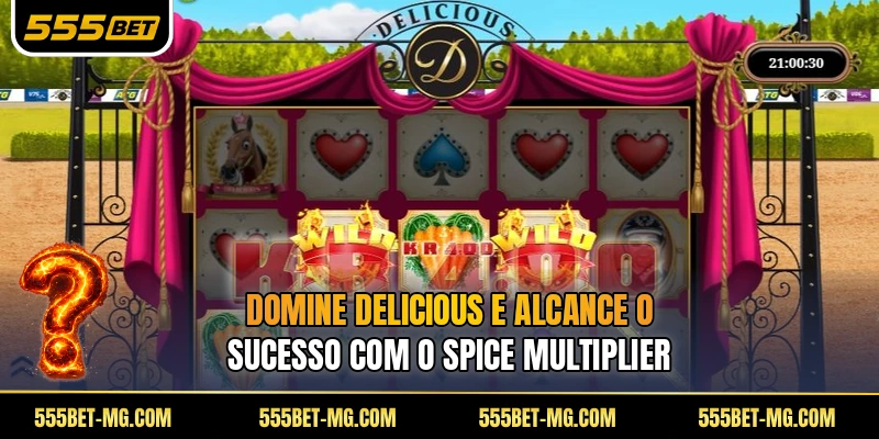 Domine Delicious e alcance o sucesso com o spice multiplier