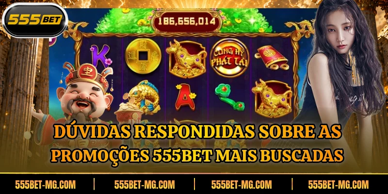 Dúvidas respondidas sobre as promoções 555BET mais buscadas