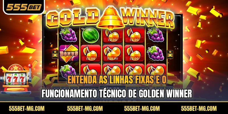 Entenda as linhas fixas E O funcionamento técnico de Golden Winner