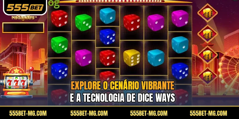 Explore o cenário vibrante e a tecnologia de Dice Ways