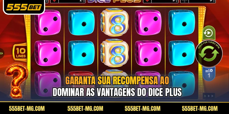 Garanta sua recompensa ao dominar as vantagens do Dice Plus