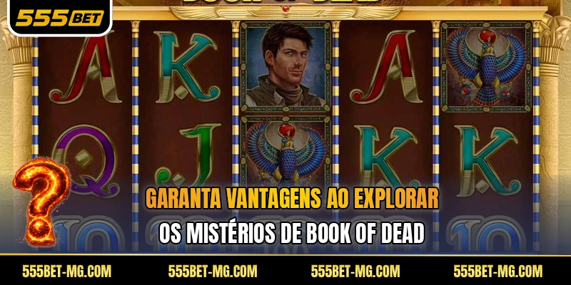 Garanta vantagens ao explorar os mistérios de Book of Dead