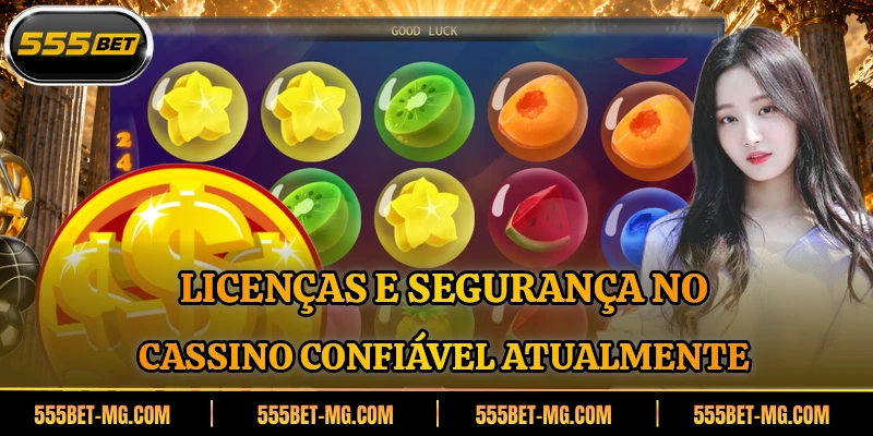 Licenças e segurança no cassino confiável atualmente
