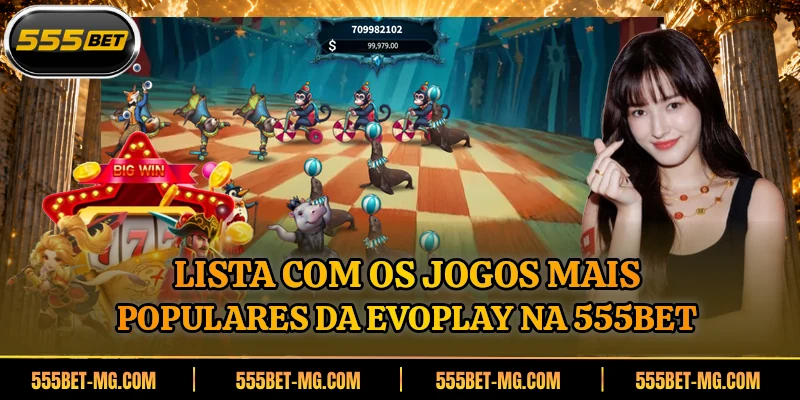 Lista com os jogos mais populares da Evoplay na 555BET