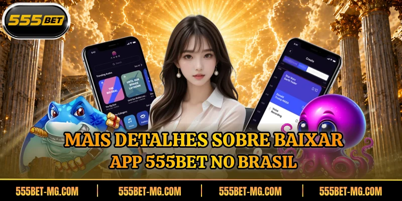 Mais detalhes sobre baixar app 555BET no Brasil