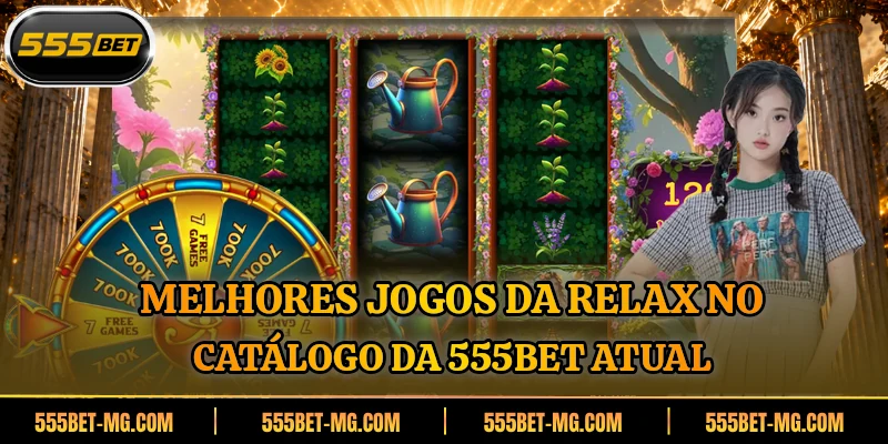 Melhores jogos da relax no catálogo da 555BET atual
