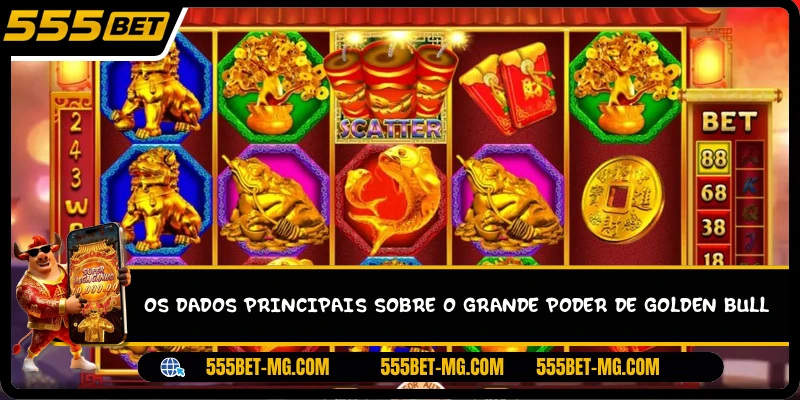 Os dados principais sobre o grande poder de Golden Bull