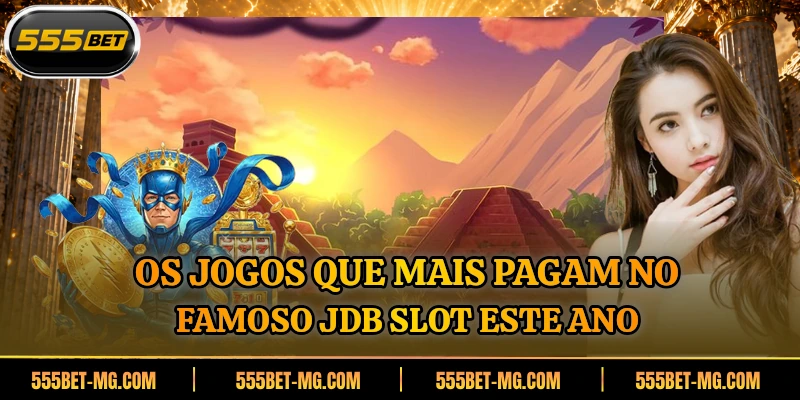 Os jogos que mais pagam no famoso JDB Slot este ano