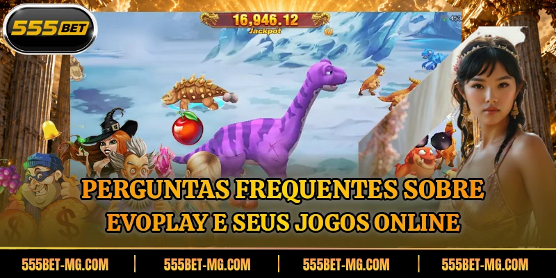 Perguntas frequentes sobre Evoplay e seus jogos online