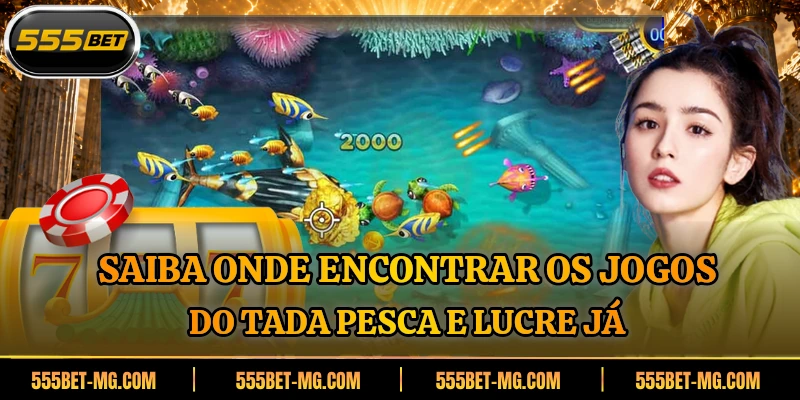 Saiba onde encontrar os jogos do Tada Pesca e lucre já