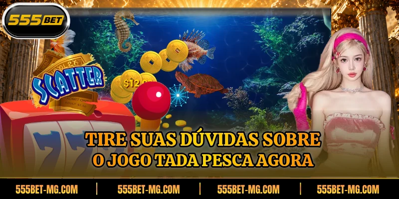 Tire suas dúvidas sobre o jogo Tada Pesca agora