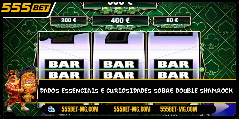 Dados essenciais e curiosidades sobre Double Shamrock