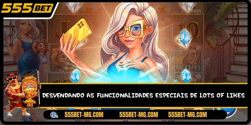 Desvendando as funcionalidades especiais de Lots of Likes