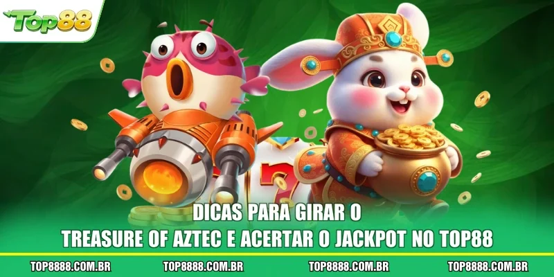 Dicas para girar o Treasure Of Aztec e acertar o jackpot no TOP88